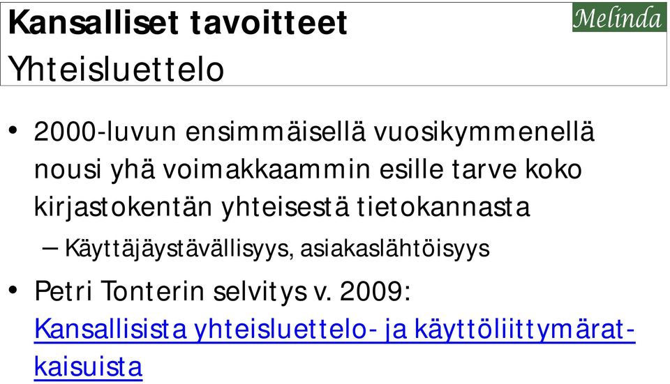 yhteisestä tietokannasta Käyttäjäystävällisyys, asiakaslähtöisyys Petri