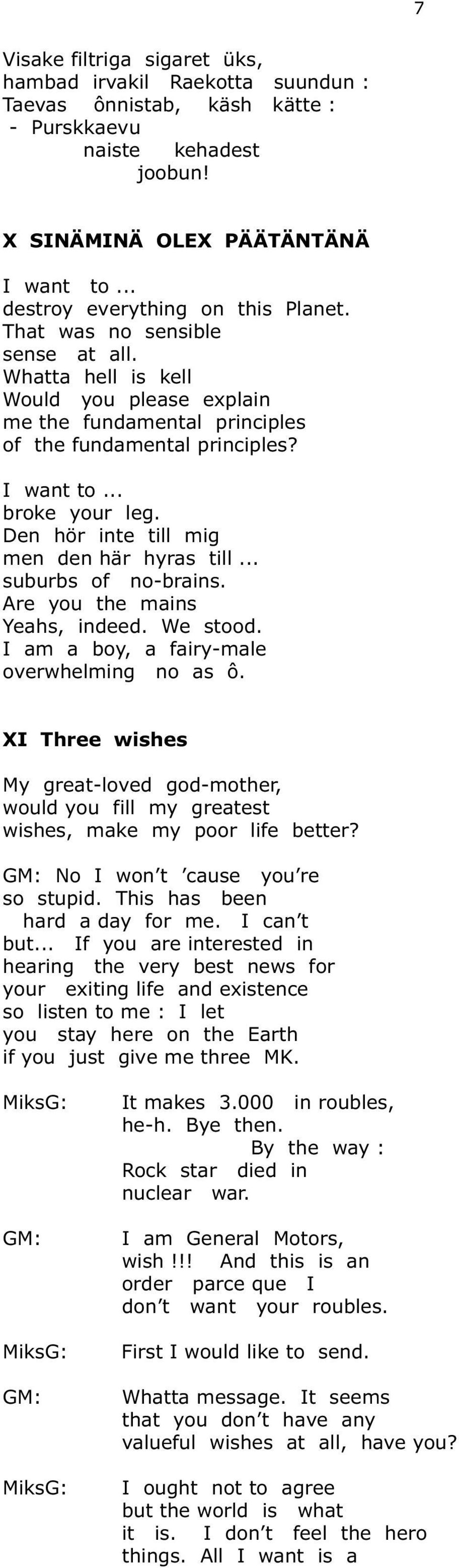 .. broke your leg. Den hör inte till mig men den här hyras till... suburbs of no-brains. Are you the mains Yeahs, indeed. We stood. I am a boy, a fairy-male overwhelming no as ô.