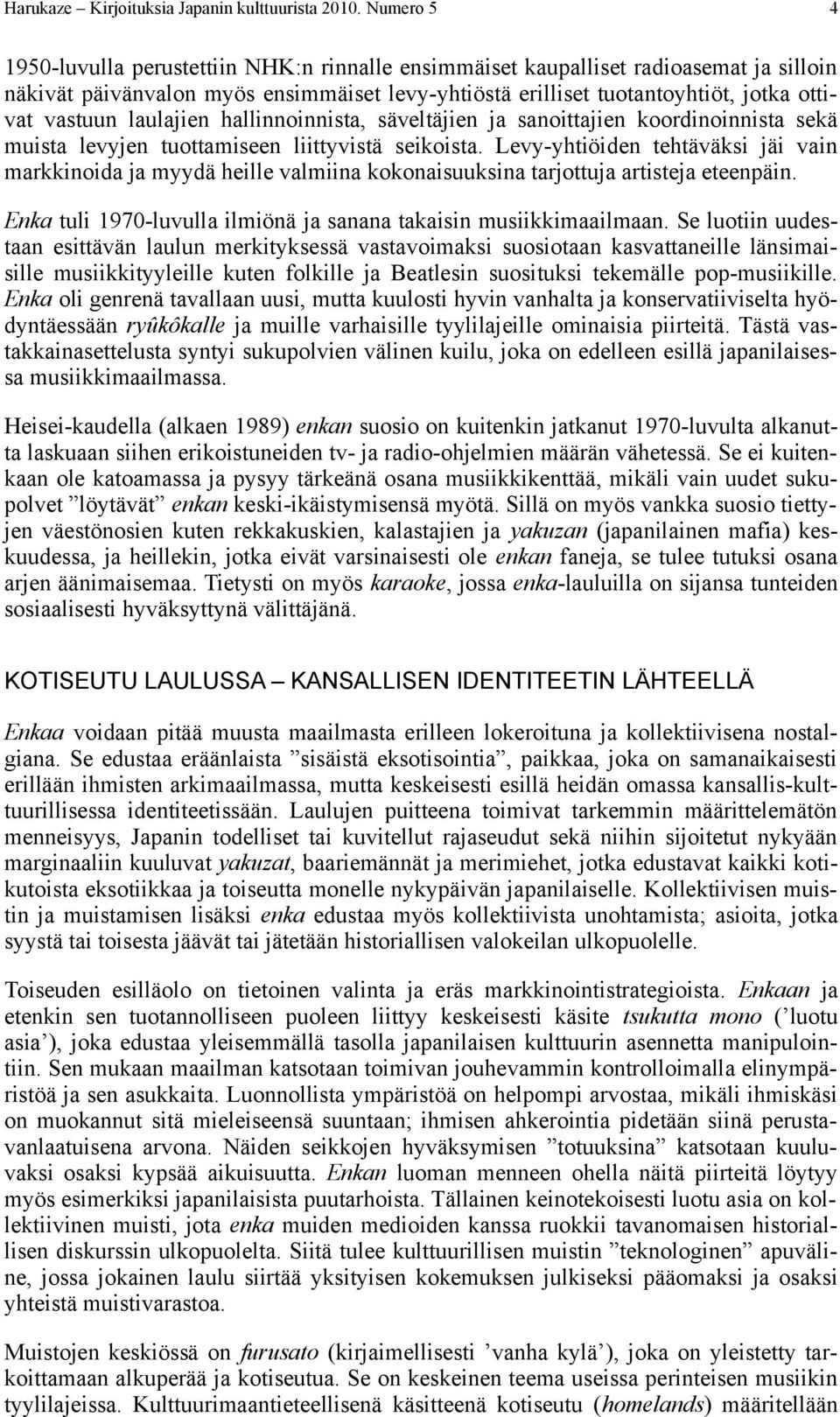 laulajien hallinnoinnista, säveltäjien ja sanoittajien koordinoinnista sekä muista levyjen tuottamiseen liittyvistä seikoista.
