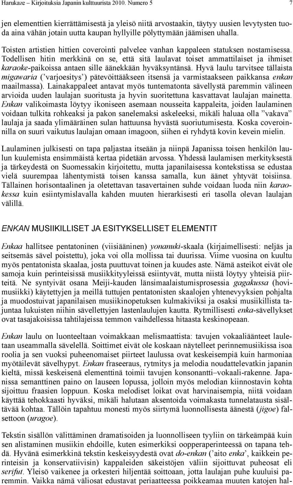 Toisten artistien hittien coverointi palvelee vanhan kappaleen statuksen nostamisessa.