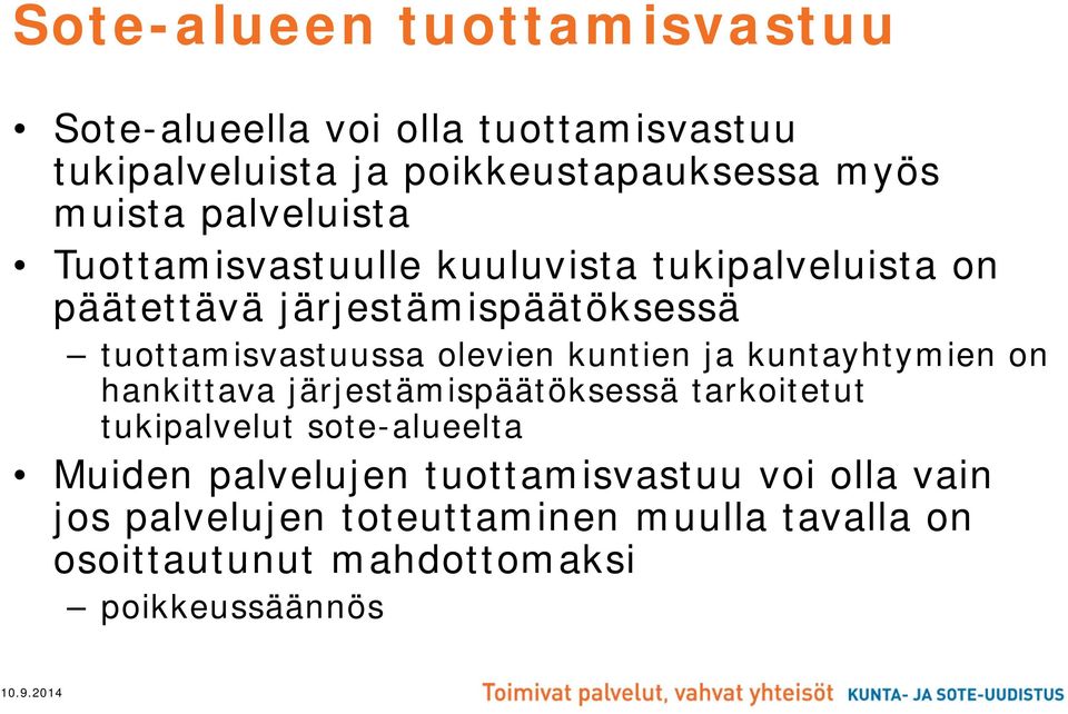 olevien kuntien ja kuntayhtymien on hankittava järjestämispäätöksessä tarkoitetut tukipalvelut sote-alueelta Muiden