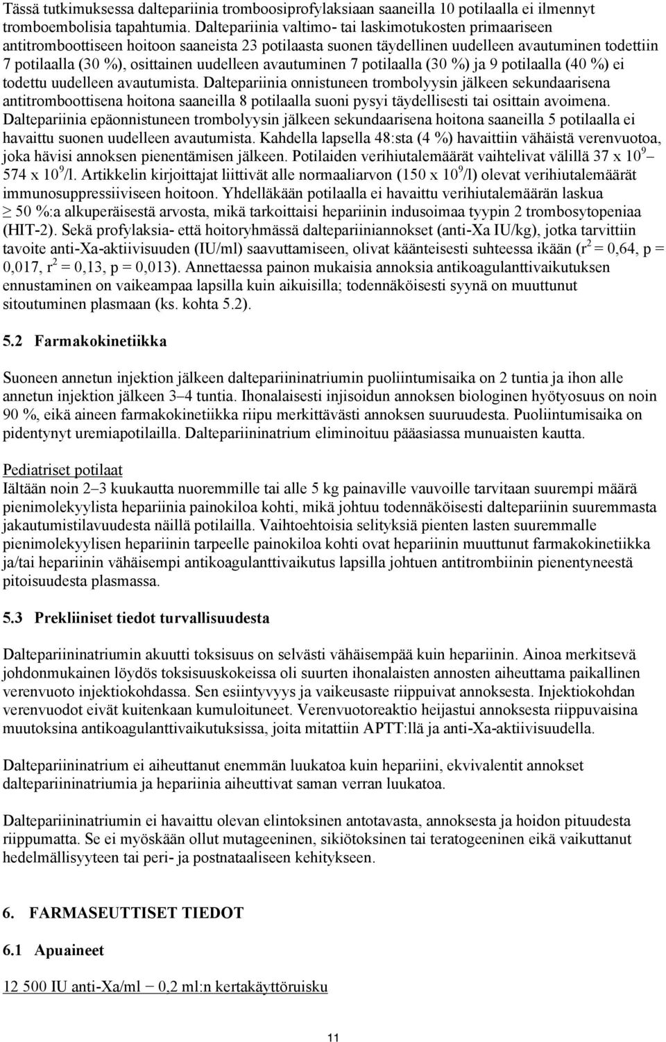 avautuminen 7 potilaalla (30 %) ja 9 potilaalla (40 %) ei todettu uudelleen avautumista.