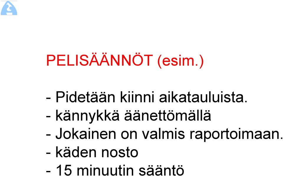 - kännykkä äänettömällä - Jokainen