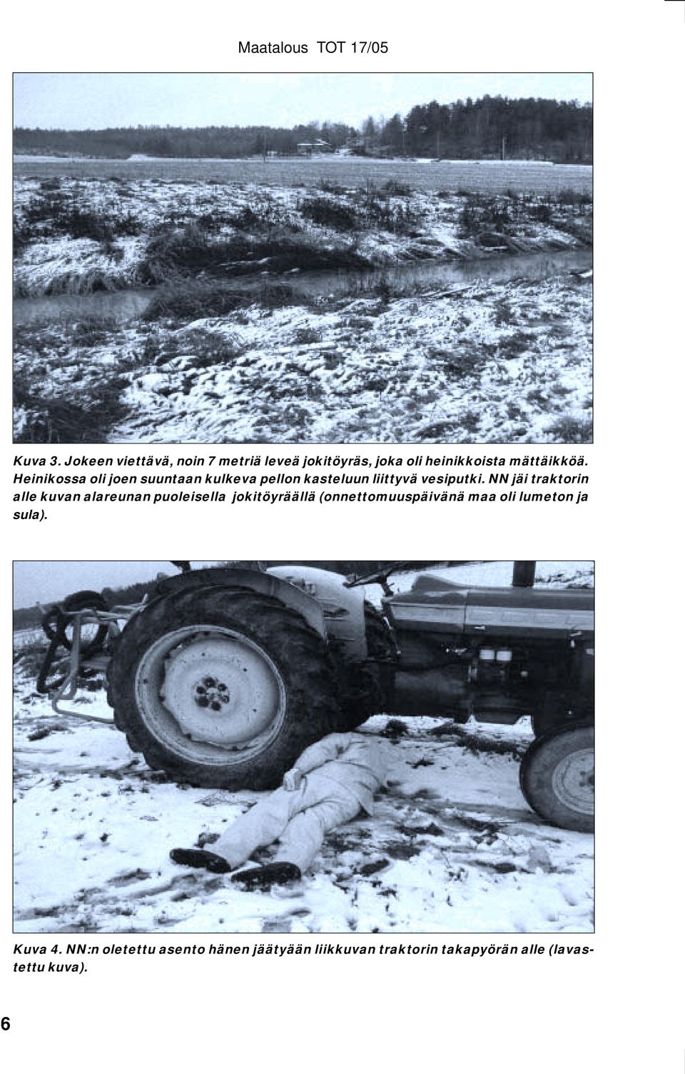 NN jäi traktorin alle kuvan alareunan puoleisella jokitöyräällä (onnettomuuspäivänä maa oli