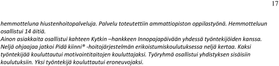 Neljä ohjaajaa jatkoi Pidä kiinni -hoitojärjestelmän erikoistumiskoulutuksessa neljä kertaa.