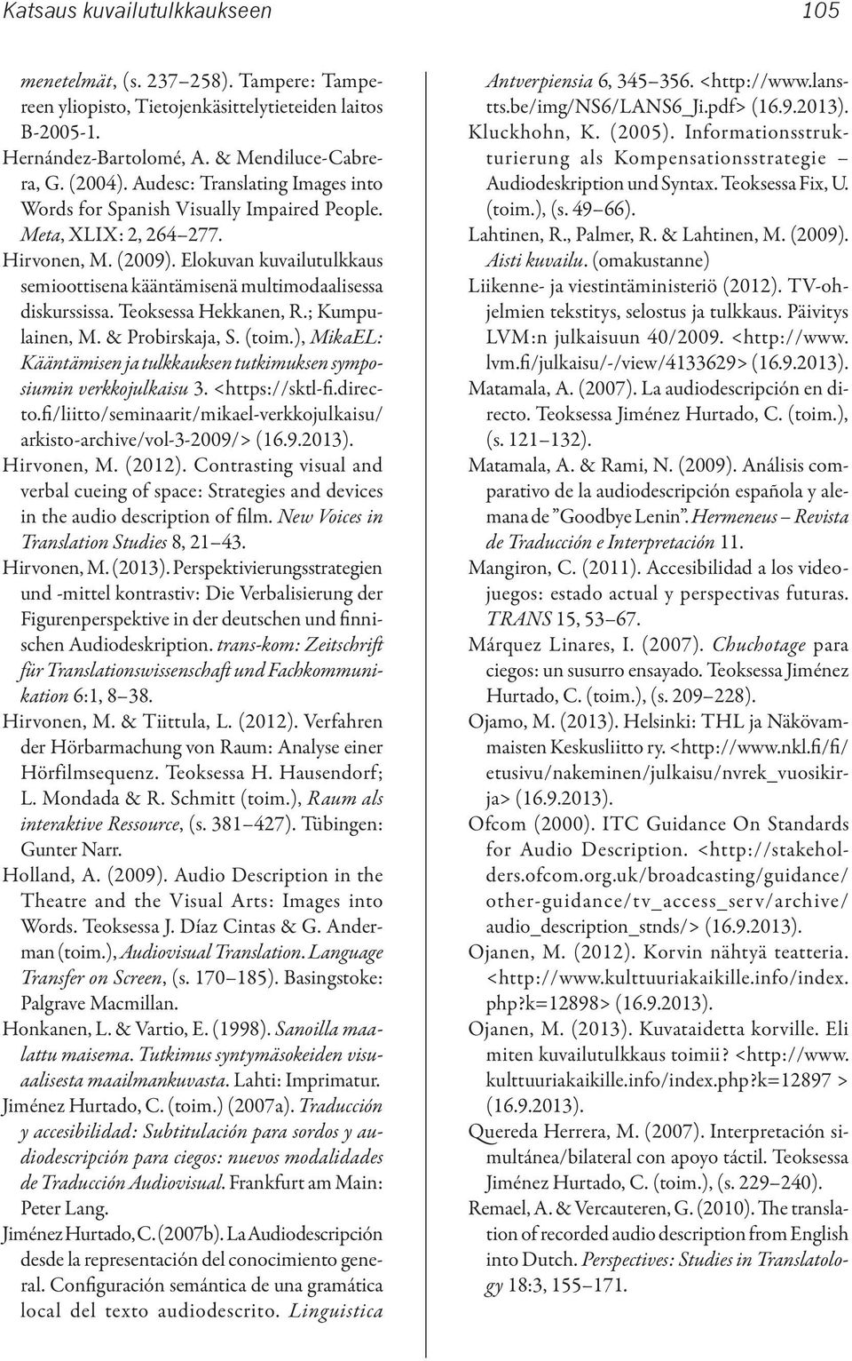 Elokuvan kuvailutulkkaus semioottisena kääntämisenä multimodaalisessa diskurssissa. Teoksessa Hekkanen, R.; Kumpulainen, M. & Probirskaja, S. (toim.