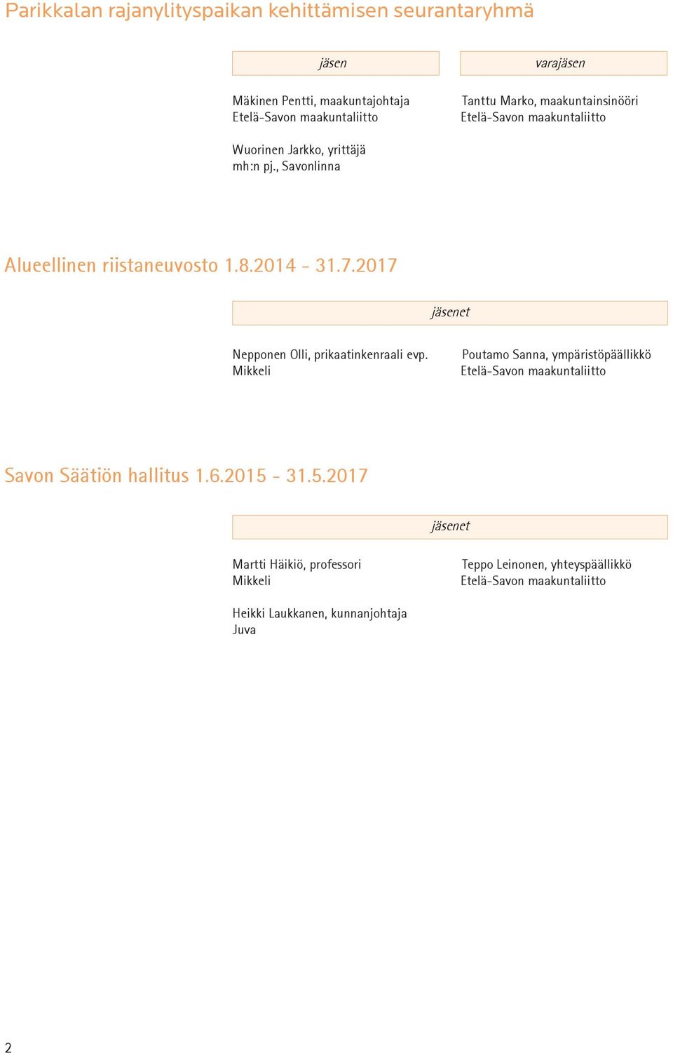 2017 et Nepponen Olli, prikaatinkenraali evp. Poutamo Sanna, ympäristöpäällikkö Savon Säätiön hallitus 1.