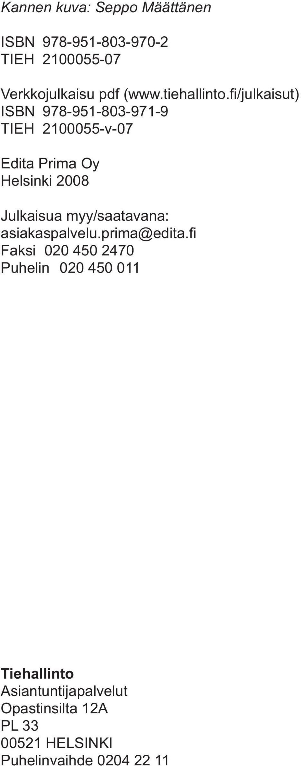 2008 Faksi 020 450 2470 Puhelin 020 450 011 Tiehallinto