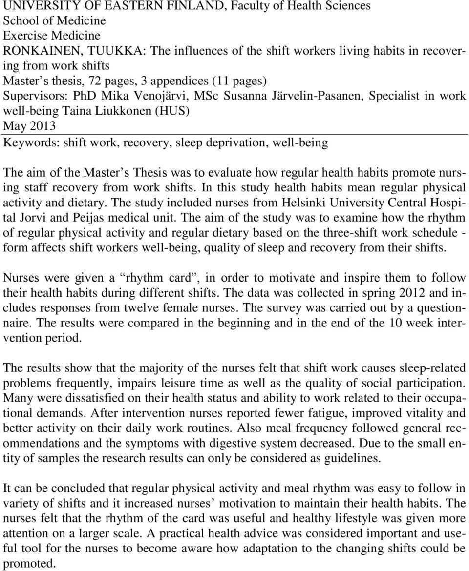 recovery, sleep deprivation, well-being The aim of the Master s Thesis was to evaluate how regular health habits promote nursing staff recovery from work shifts.