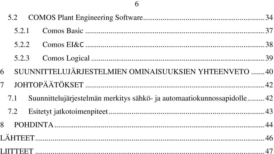 .. 40 7 JOHTOPÄÄTÖKSET... 42 7.