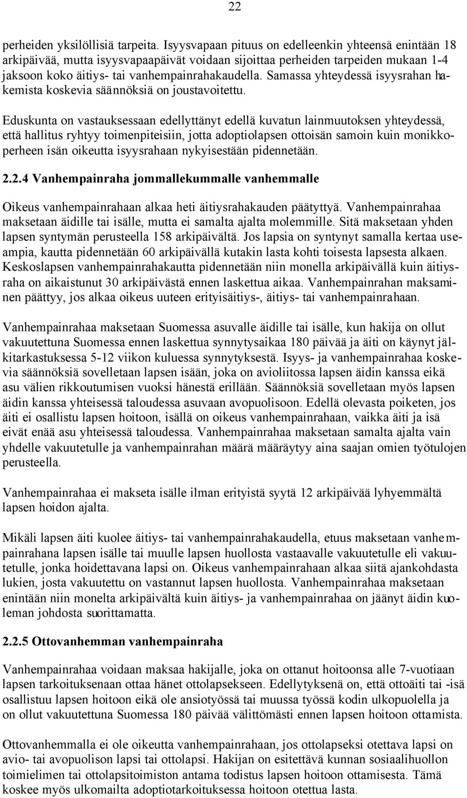 Samassa yhteydessä isyysrahan hakemista koskevia säännöksiä on joustavoitettu.