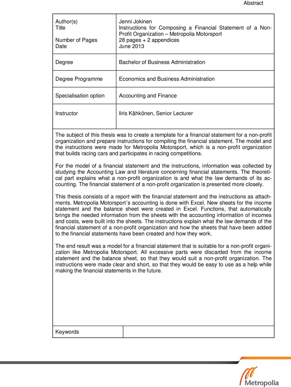 of this thesis was to create a template for a financial statement for a non-profit organization and prepare instructions for compiling the financial statement.