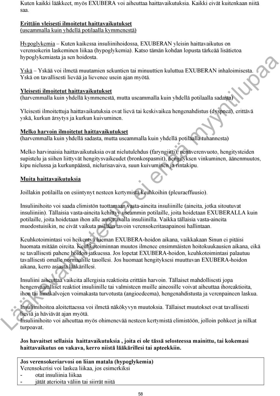 laskeminen liikaa (hypoglykemia). Katso tämän kohdan lopusta tärkeää lisätietoa hypoglykemiasta ja sen hoidosta.