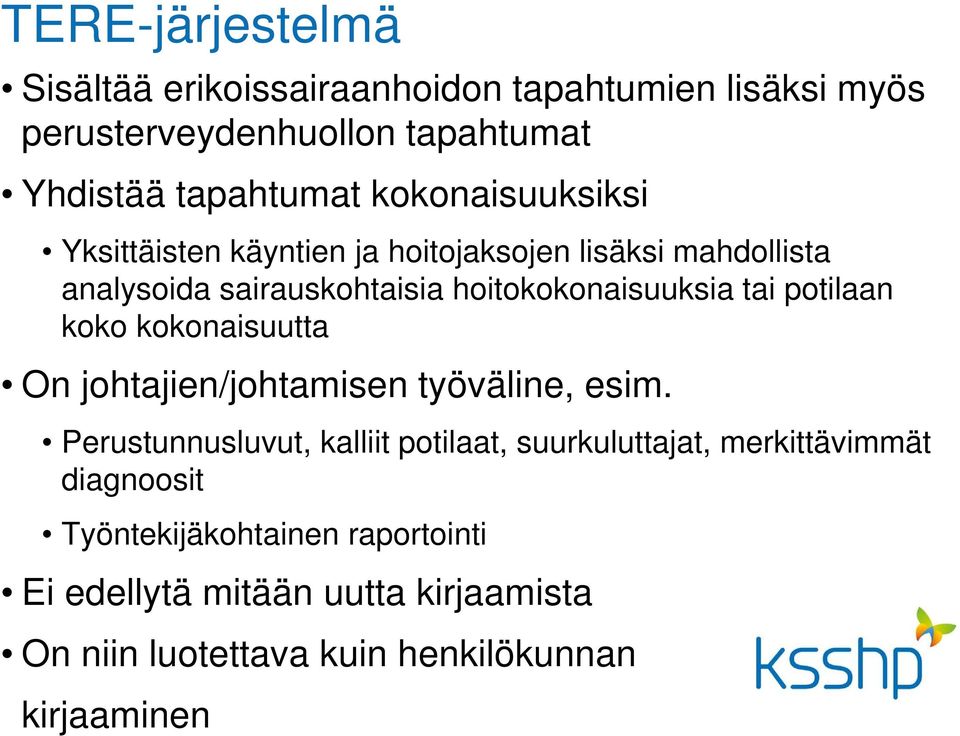 potilaan koko kokonaisuutta On johtajien/johtamisen työväline, esim.