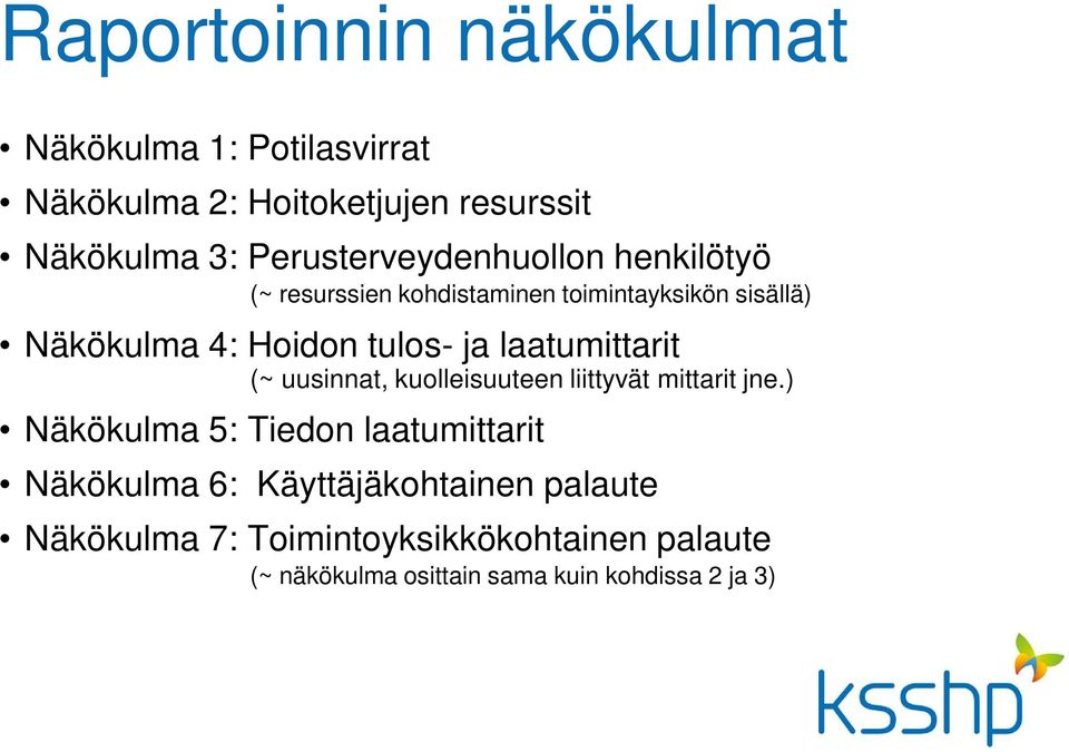 ja laatumittarit (~ uusinnat, kuolleisuuteen liittyvät mittarit jne.