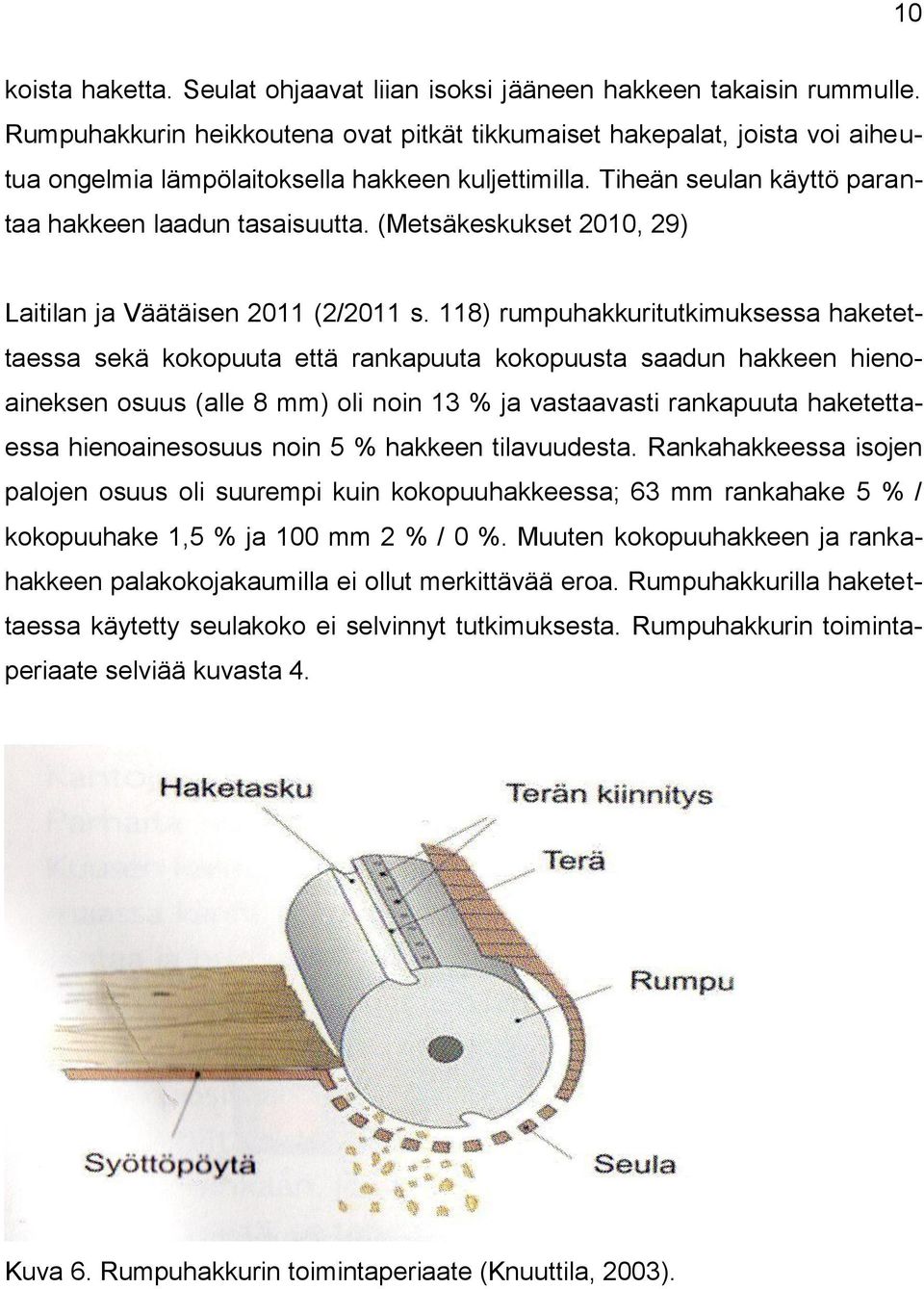 (Metsäkeskukset 2010, 29) Laitilan ja Väätäisen 2011 (2/2011 s.