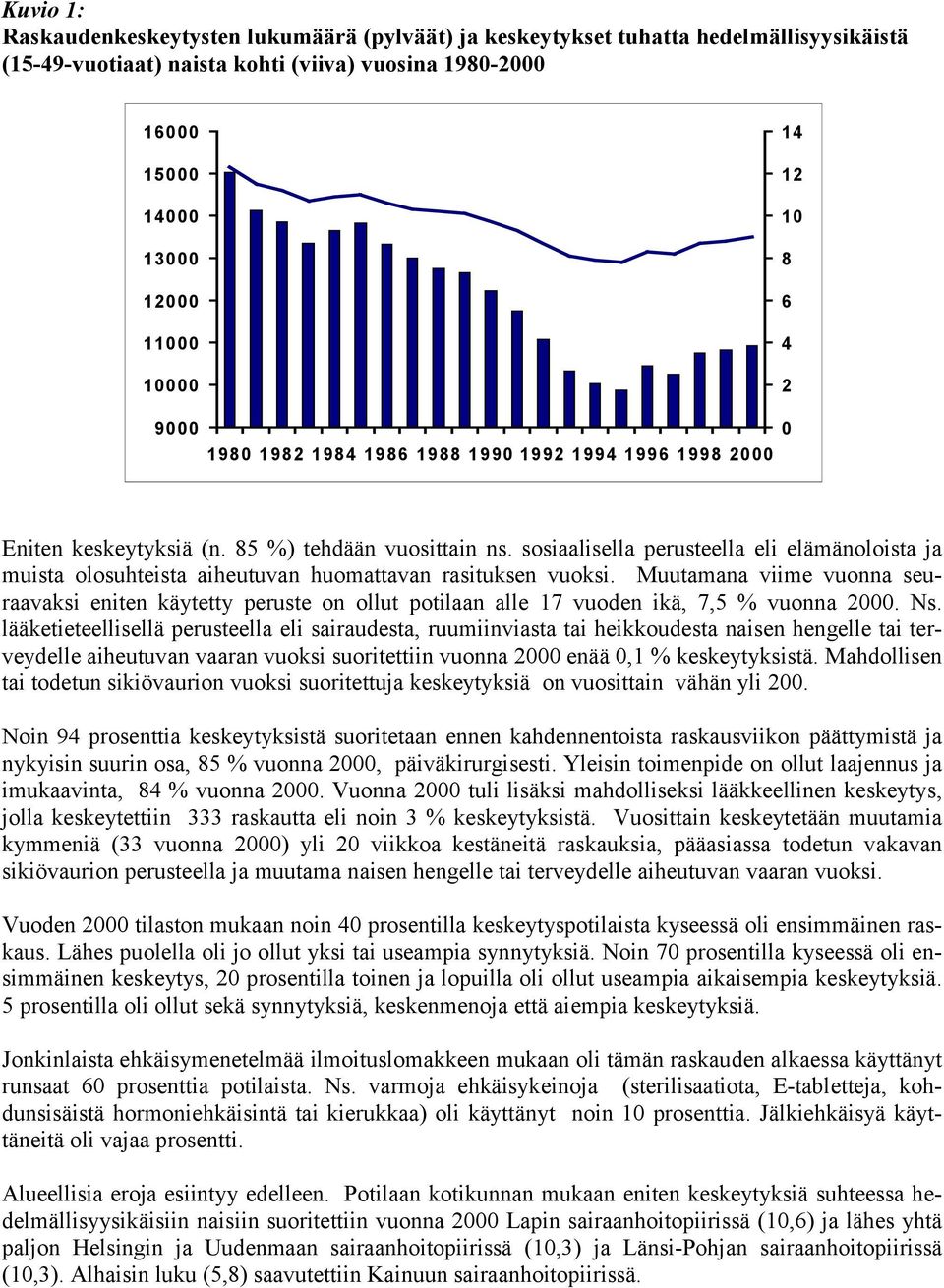 sosiaalisella perusteella eli elämänoloista ja muista olosuhteista aiheutuvan huomattavan rasituksen vuoksi.