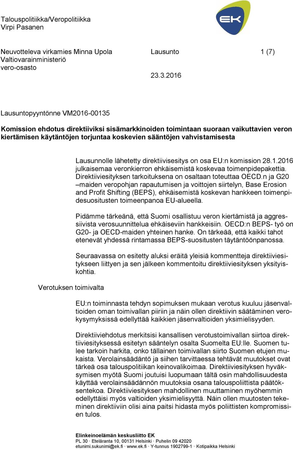 Verotuksen toimivalta Lausunnolle lähetetty direktiivisesitys on osa EU:n komission 28.1.2016 julkaisemaa veronkierron ehkäisemistä koskevaa toimenpidepakettia.