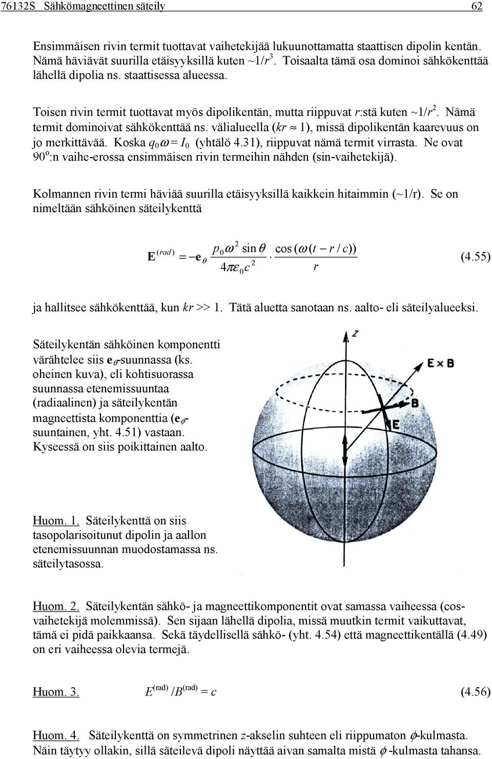 , iippuva nämä emi viasa. Ne ova 9 o :n vaihe-eossa ensimmäisen ivin emeihin nähden sin-vaiheekijä. Kolmannen ivin emi häviää suuilla eäisyyksillä kaikkein hiaimmin ~.