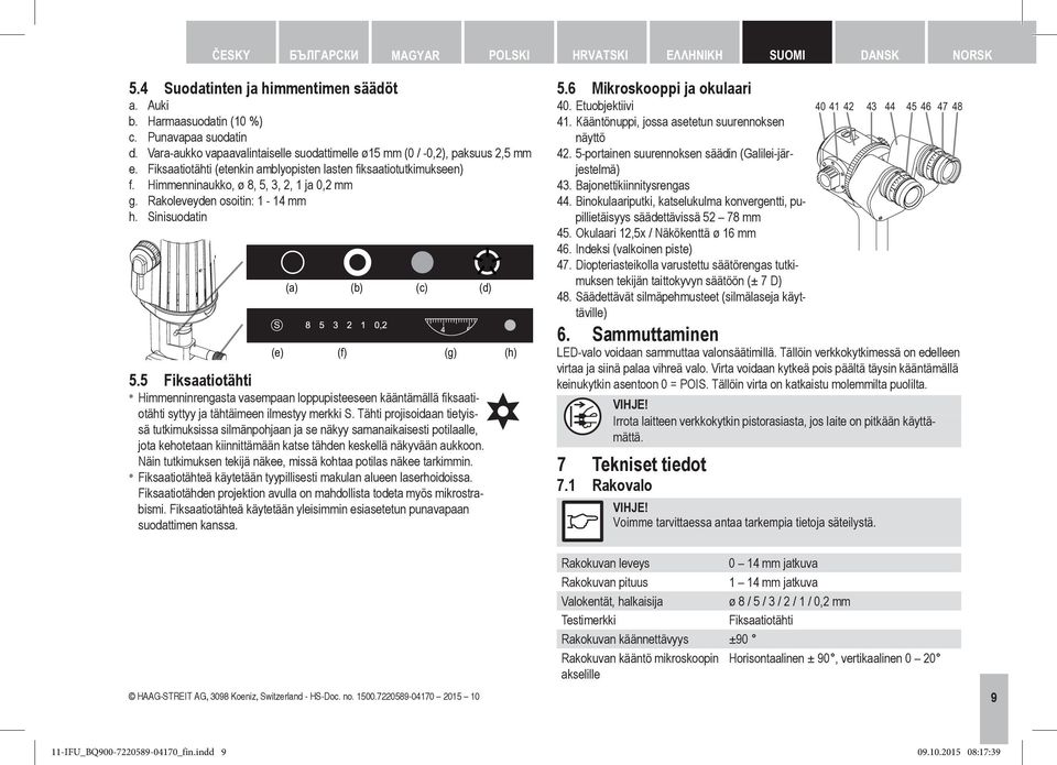 Rakoleveyden osoitin: 1-14 mm h. Sinisuodatin (a) (b) (c) (d) (e) (f) (g) (h) 5.