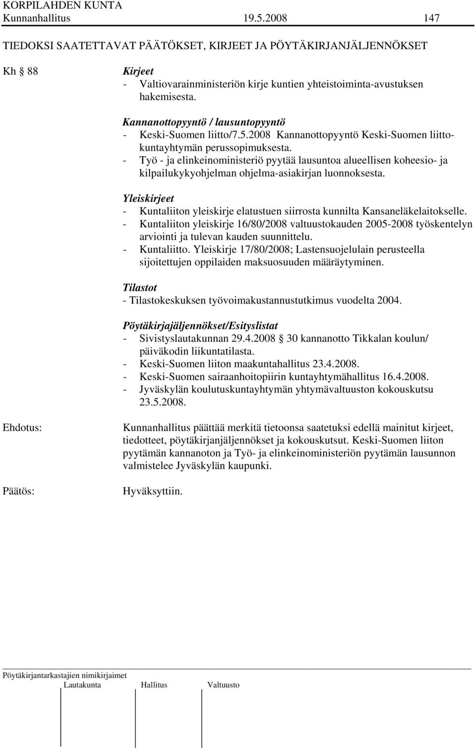 - Työ - ja elinkeinoministeriö pyytää lausuntoa alueellisen koheesio- ja kilpailukykyohjelman ohjelma-asiakirjan luonnoksesta.