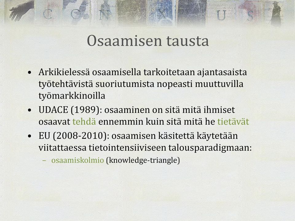 ihmiset osaavat tehdä ennemmin kuin sitä mitä he tietävät EU (2008-2010): osaamisen