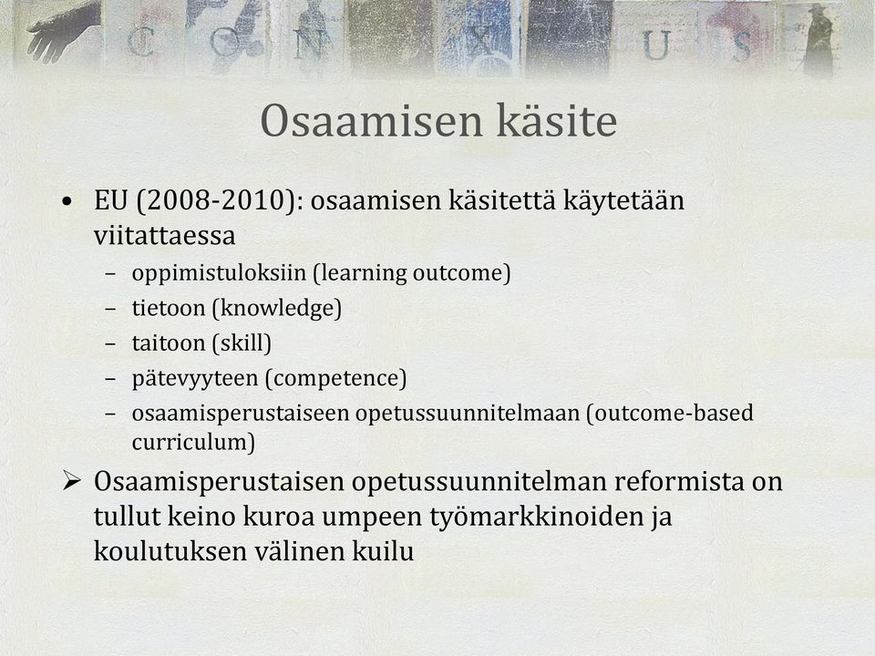 (competence) osaamisperustaiseen opetussuunnitelmaan (outcome-based curriculum)