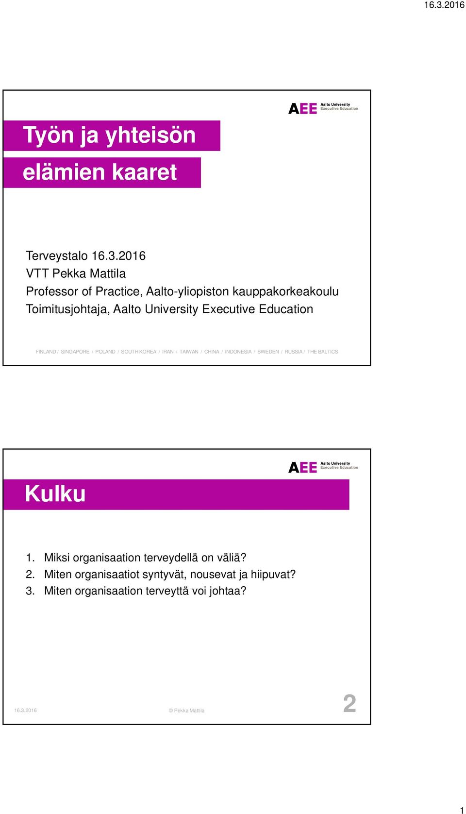 Executive Education FINLAND / SINGAPORE / POLAND / SOUTH KOREA / IRAN / TAIWAN / CHINA / INDONESIA / SWEDEN / RUSSIA /
