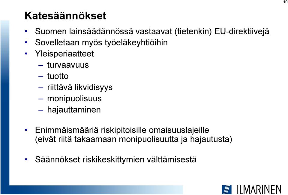 likvidisyys monipuolisuus hajauttaminen 10 Enimmäismääriä riskipitoisille