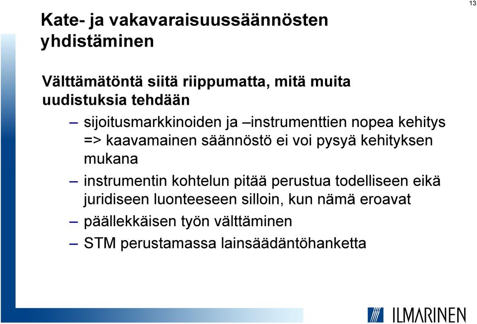 ei voi pysyä kehityksen mukana instrumentin kohtelun pitää perustua todelliseen eikä juridiseen