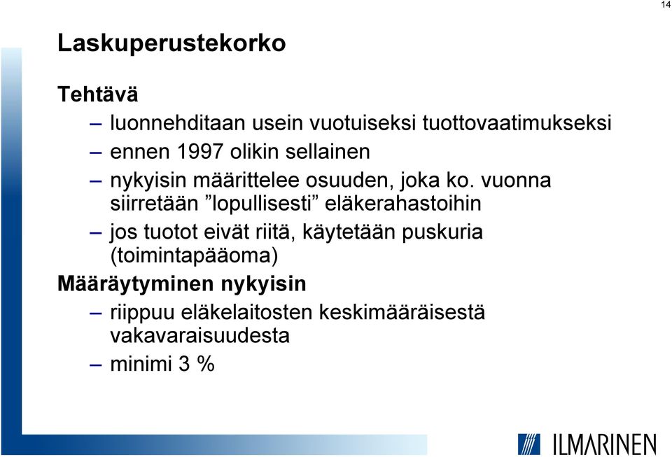 vuonna siirretään lopullisesti eläkerahastoihin jos tuotot eivät riitä, käytetään