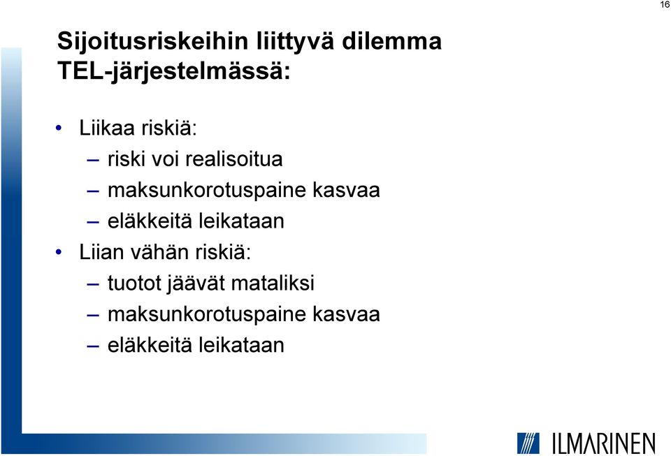 kasvaa eläkkeitä leikataan Liian vähän riskiä: tuotot