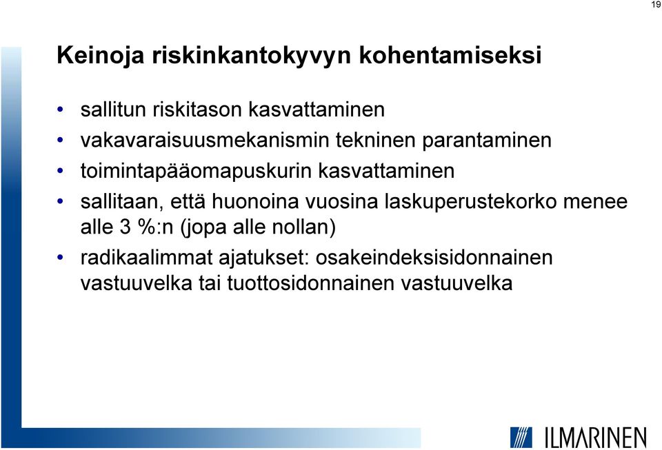 sallitaan, että huonoina vuosina laskuperustekorko menee alle 3 %:n (jopa alle