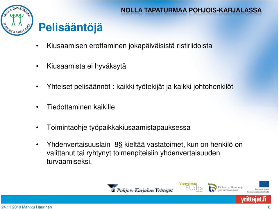 Toimintaohje työpaikkakiusaamistapauksessa Yhdenvertaisuuslain 8 kieltää vastatoimet, kun on