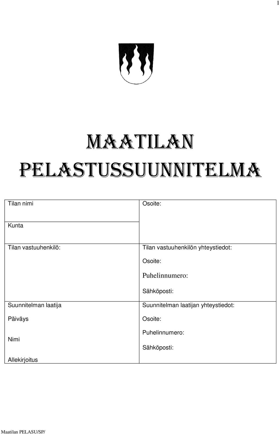 Puhelinnumero: Sähköposti: Suunnitelman laatija Päiväys Nimi