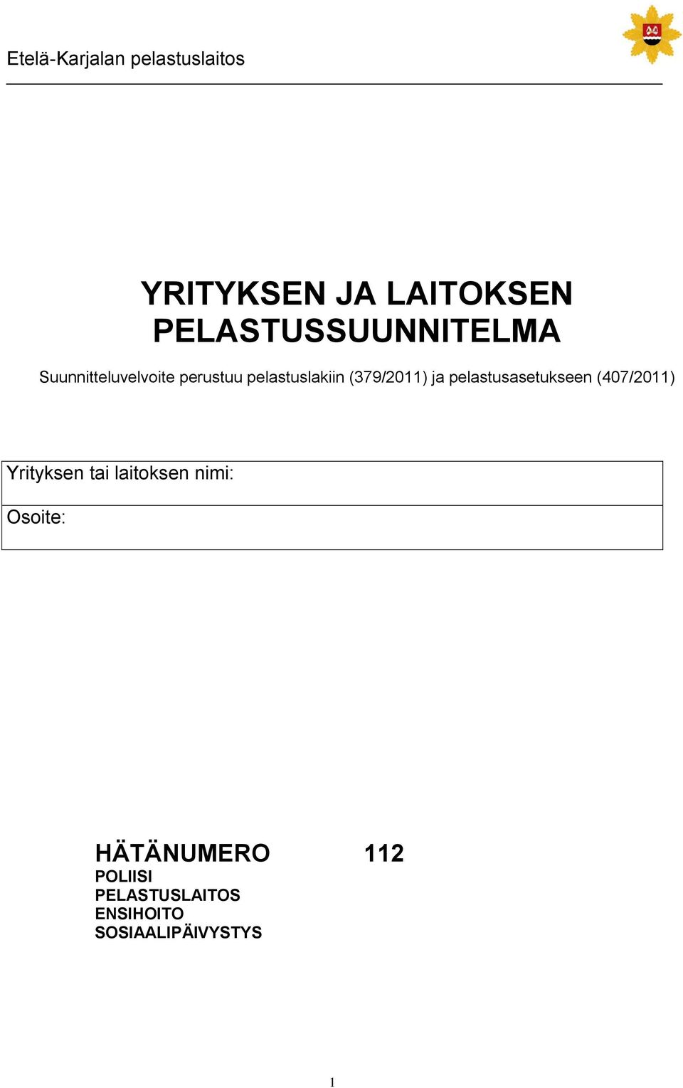 pelastusasetukseen (407/2011) Yrityksen tai laitoksen