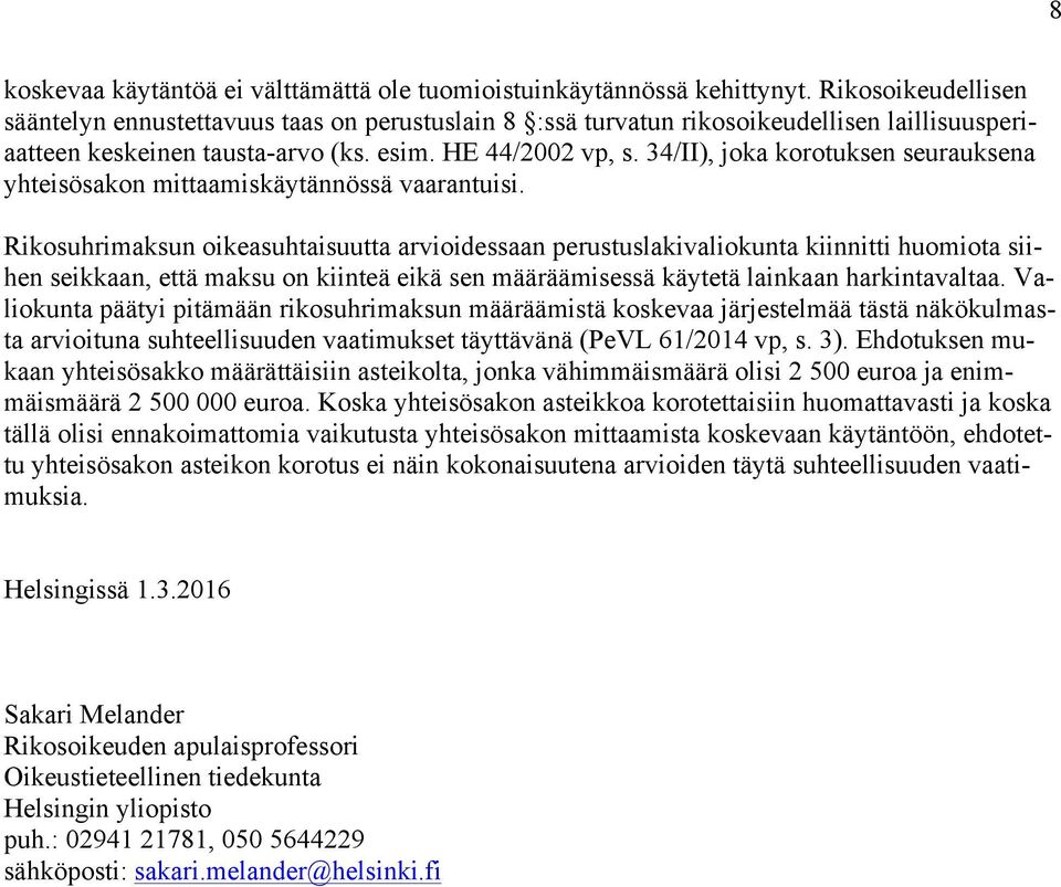 34/II), joka korotuksen seurauksena yhteisösakon mittaamiskäytännössä vaarantuisi.