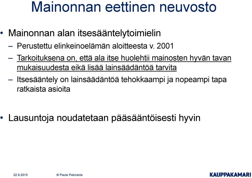 2001 Tarkoituksena on, että ala itse huolehtii mainosten hyvän tavan mukaisuudesta