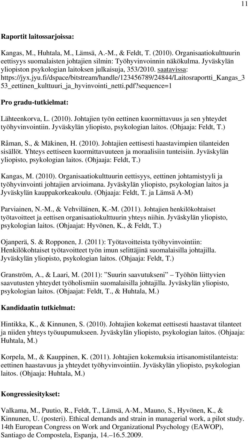 fi/dspace/bitstream/handle/123456789/24844/laitosraportti_kangas_3 53_eettinen_kulttuuri_ja_hyvinvointi_netti.pdf?sequence=1 Pro gradu-tutkielmat: Lähteenkorva, L. (2010).