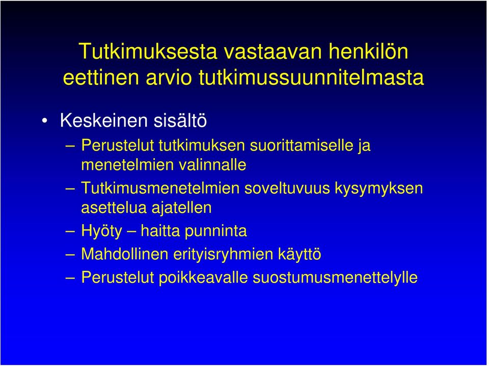 Tutkimusmenetelmien soveltuvuus kysymyksen asettelua ajatellen Hyöty