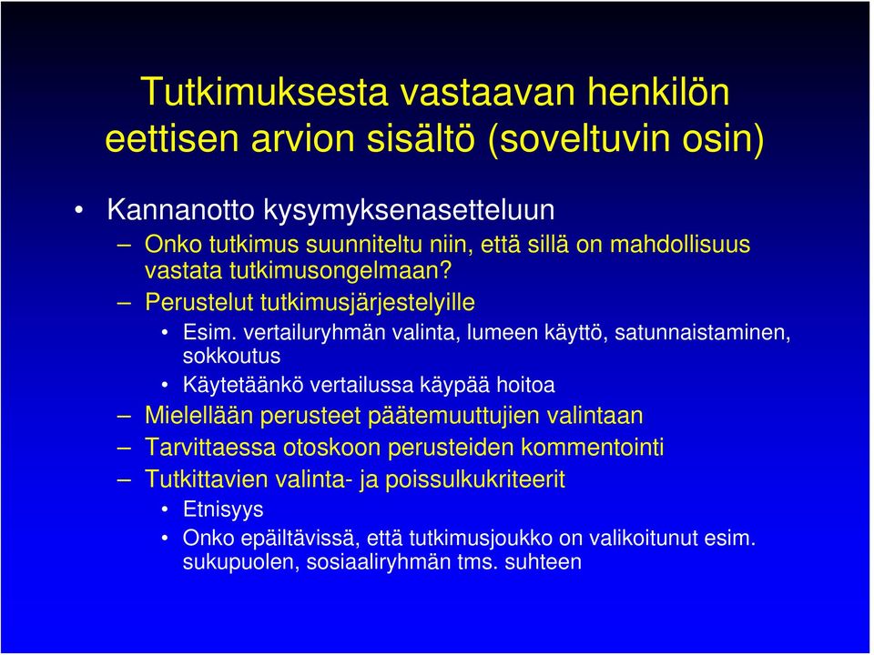 vertailuryhmän valinta, lumeen käyttö, satunnaistaminen, sokkoutus Käytetäänkö vertailussa käypää hoitoa Mielellään perusteet