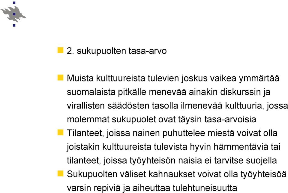 nainen puhuttelee miestä voivat olla joistakin kulttuureista tulevista hyvin hämmentäviä tai tilanteet, joissa työyhteisön