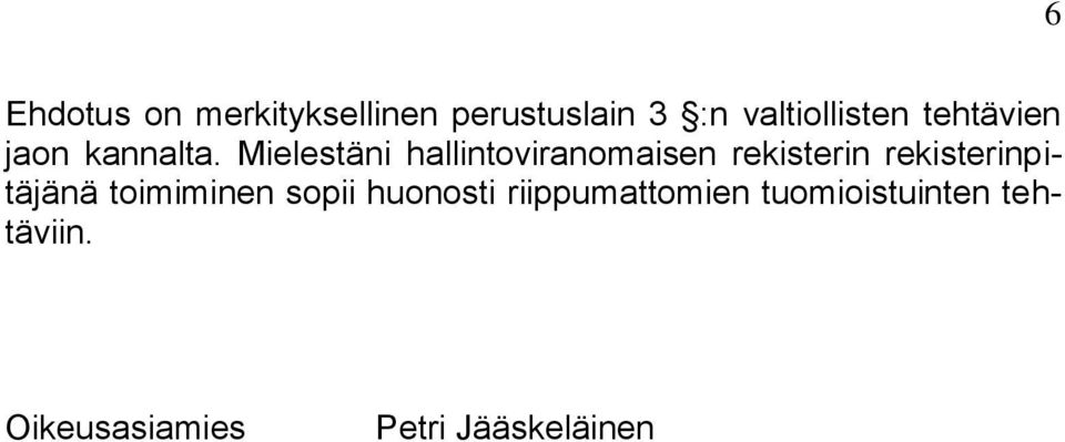 Mielestäni hallintoviranomaisen rekisterin rekisterinpitäjänä