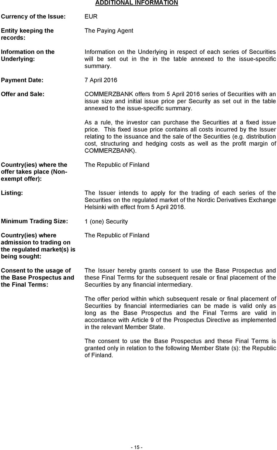 Payment Date: 7 April 2016 Offer and Sale: COMMERZBANK offers from 5 April 2016 series of Securities with an issue size and initial issue price per Security as set out in the table annexed to the