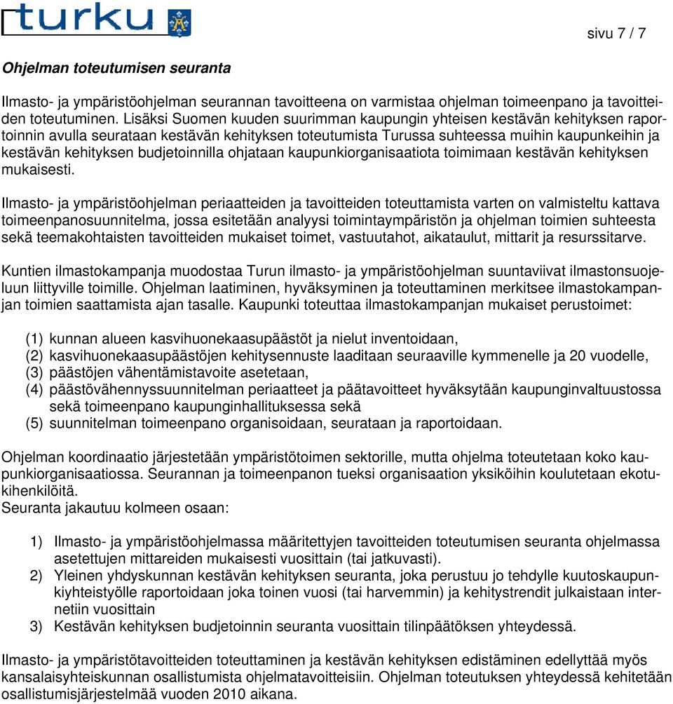 budjetoinnilla ohjataan kaupunkiorganisaatiota toimimaan kestävän kehityksen mukaisesti.