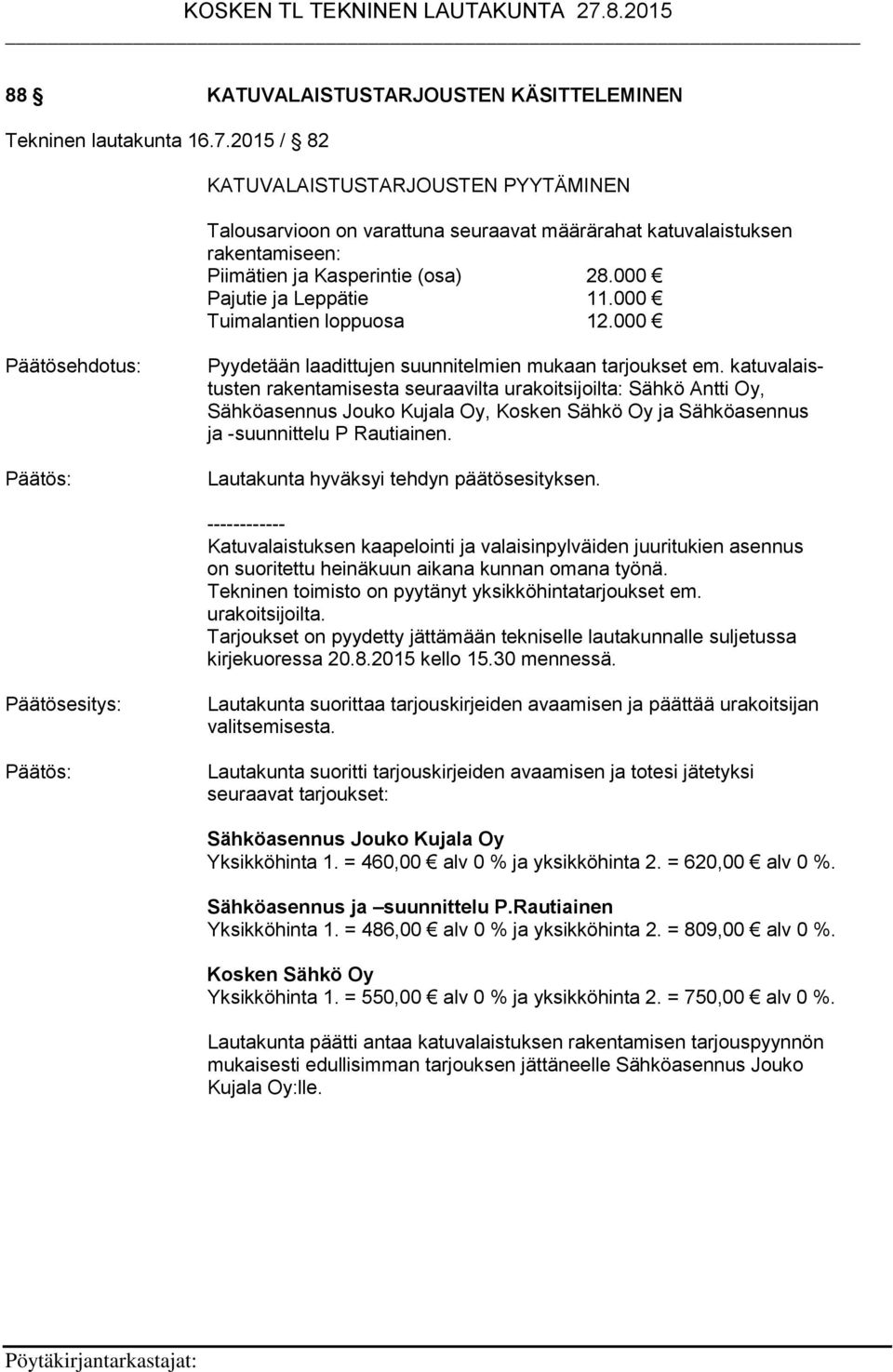 000 Tuimalantien loppuosa 12.000 Pyydetään laadittujen suunnitelmien mukaan tarjoukset em.