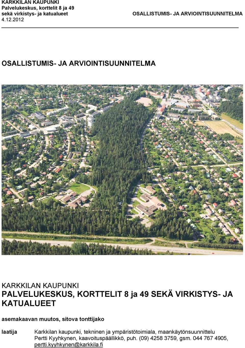 tekninen ja ympäristötoimiala, maankäytönsuunnittelu Pertti Kyyhkynen,