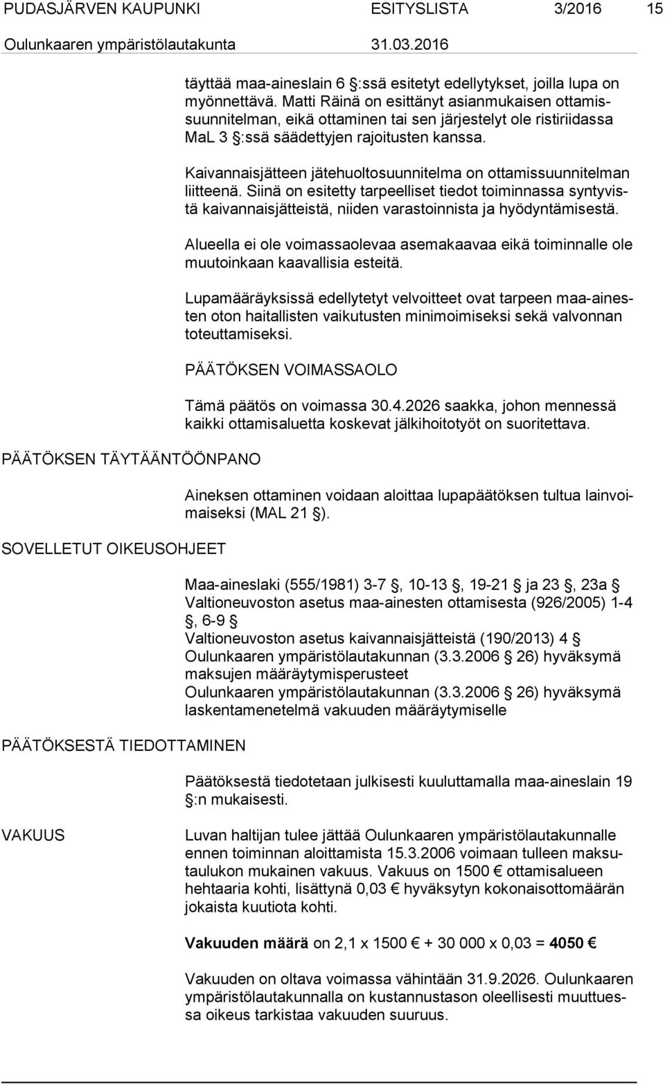 Kaivannaisjätteen jätehuoltosuunnitelma on ottamissuunnitelman liit tee nä.