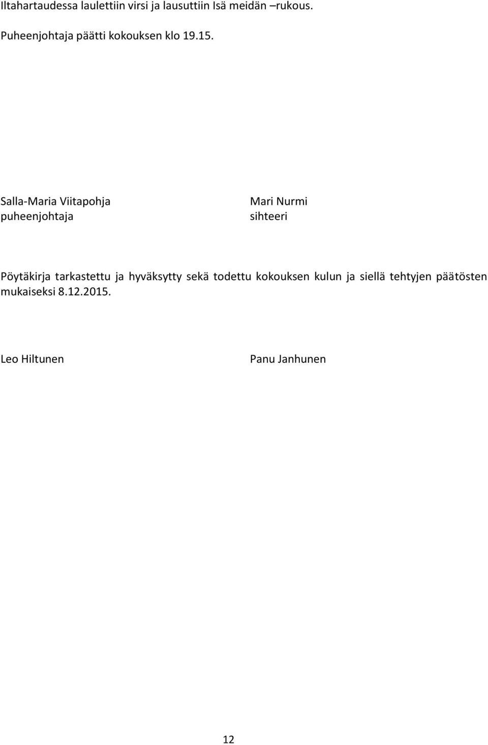 Salla-Maria Viitapohja puheenjohtaja Mari Nurmi sihteeri Pöytäkirja