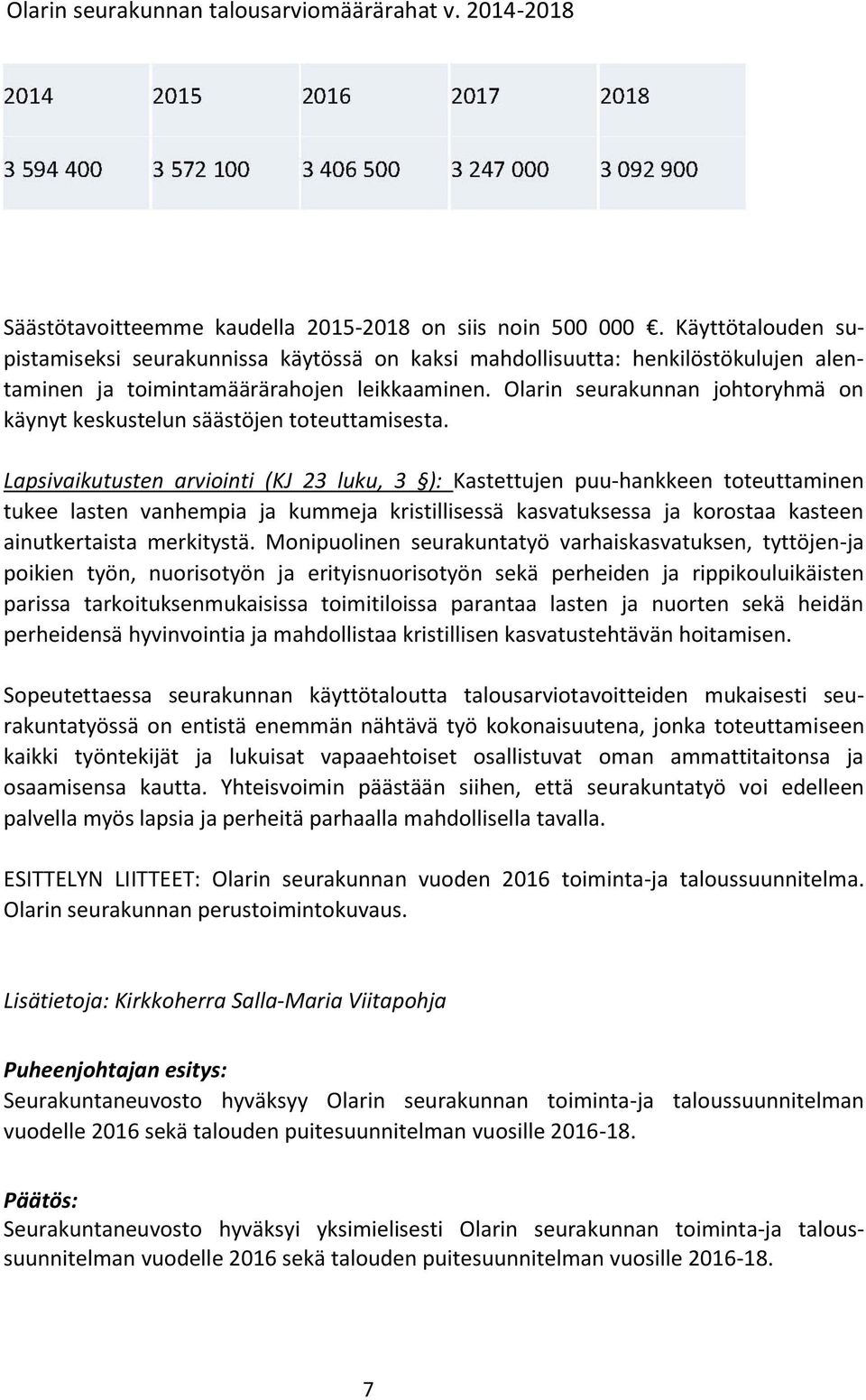 Olarin seurakunnan johtoryhmä on käynyt keskustelun säästöjen toteuttamisesta.